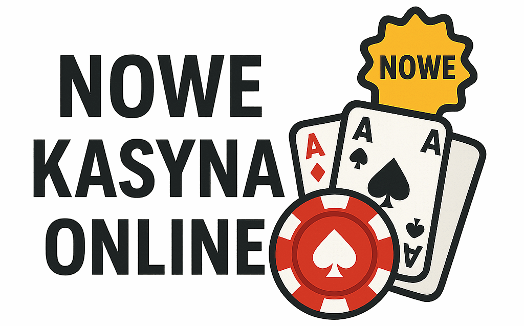 Najlepsze Nowe Kasyna 2025 - Przewodnik po Nowych Trendach w Hazardzie Online